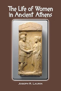 THE LIFE OF WOMEN IN ANCIENT ATHENS