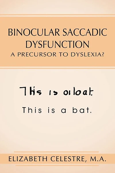 Binocular Saccadic Dysfunction - A Precursor to Dyslexia?: N/A
