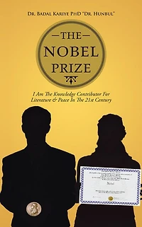 The Nobel Prize: I Am The Knowledge Contributor For Literature & Peace In The 21st Century
