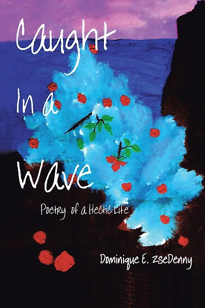 Caught In a Wave: Poetry of a Hectic Life