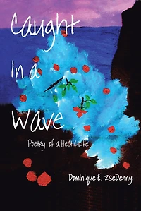 Caught In a Wave: Poetry of a Hectic Life