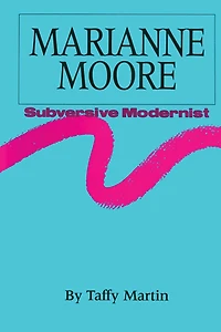 Marianne Moore, Subversive Modernist
