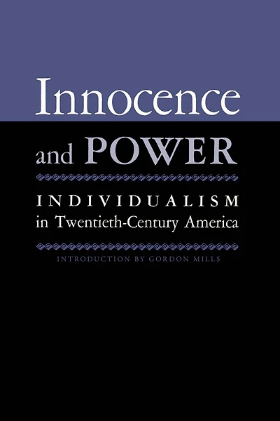 Innocence And Power: Individualism in Twentieth-century America