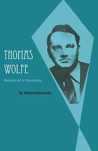 Thomas Wolfe: Memoir of a Friendship