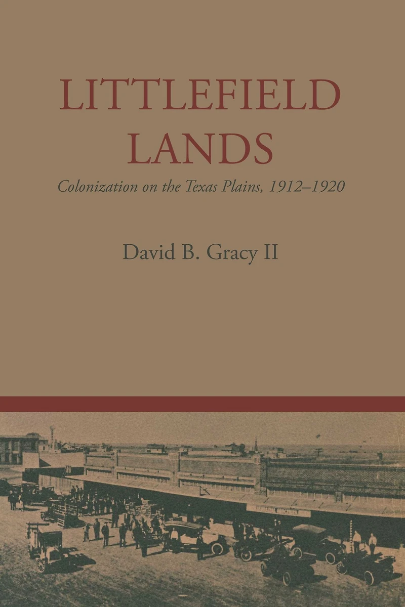 Littlefield Lands: Colonization on the Texas Plains, 1912-1920