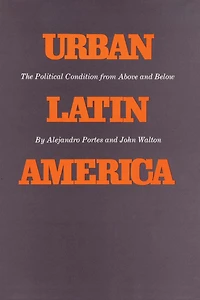 Urban Latin America: The Political Condition from Above and Below