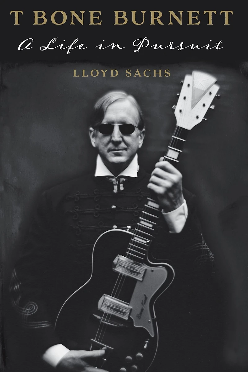 T Bone Burnett: A Life Pursuit