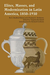 Elites, Masses, and Modernization in Latin America, 1850-1930