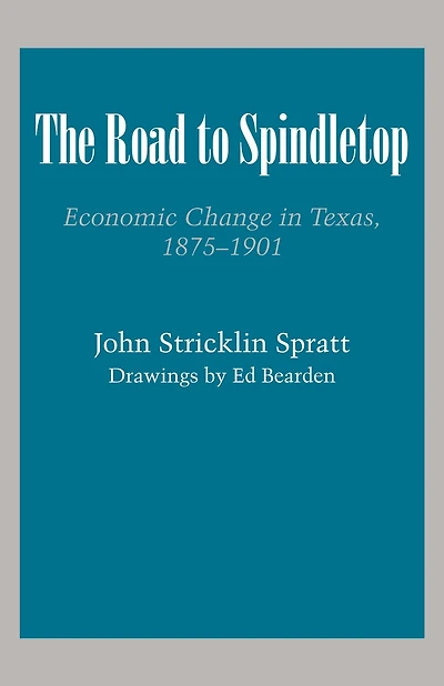 The Road to Spindletop: Economic Change in Texas, 1875-1901