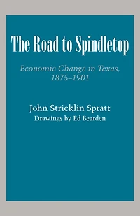 The Road to Spindletop: Economic Change in Texas, 1875-1901