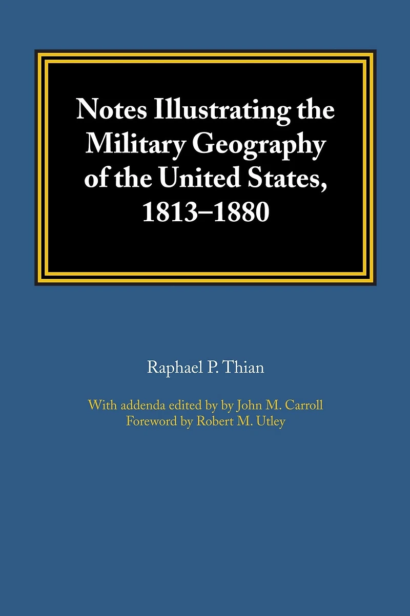 Notes Illustrating the Military Geography of the United States, 1813-1880