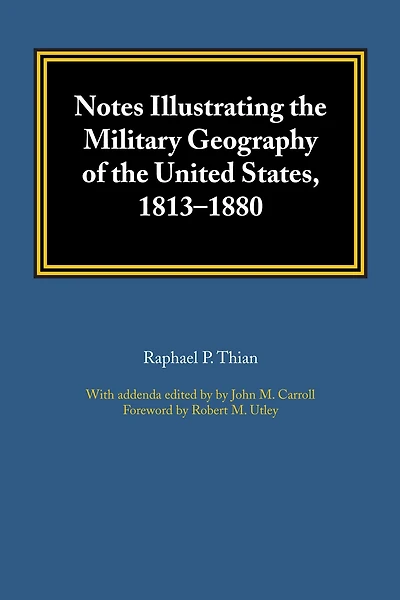 Notes Illustrating the Military Geography of the United States, 1813-1880