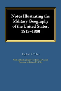 Notes Illustrating the Military Geography of the United States, 1813-1880