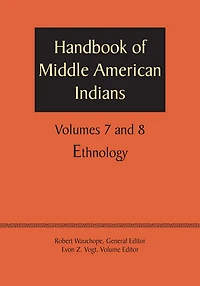 Handbook of Middle American Indians, Volumes 7 and 8: Ethnology