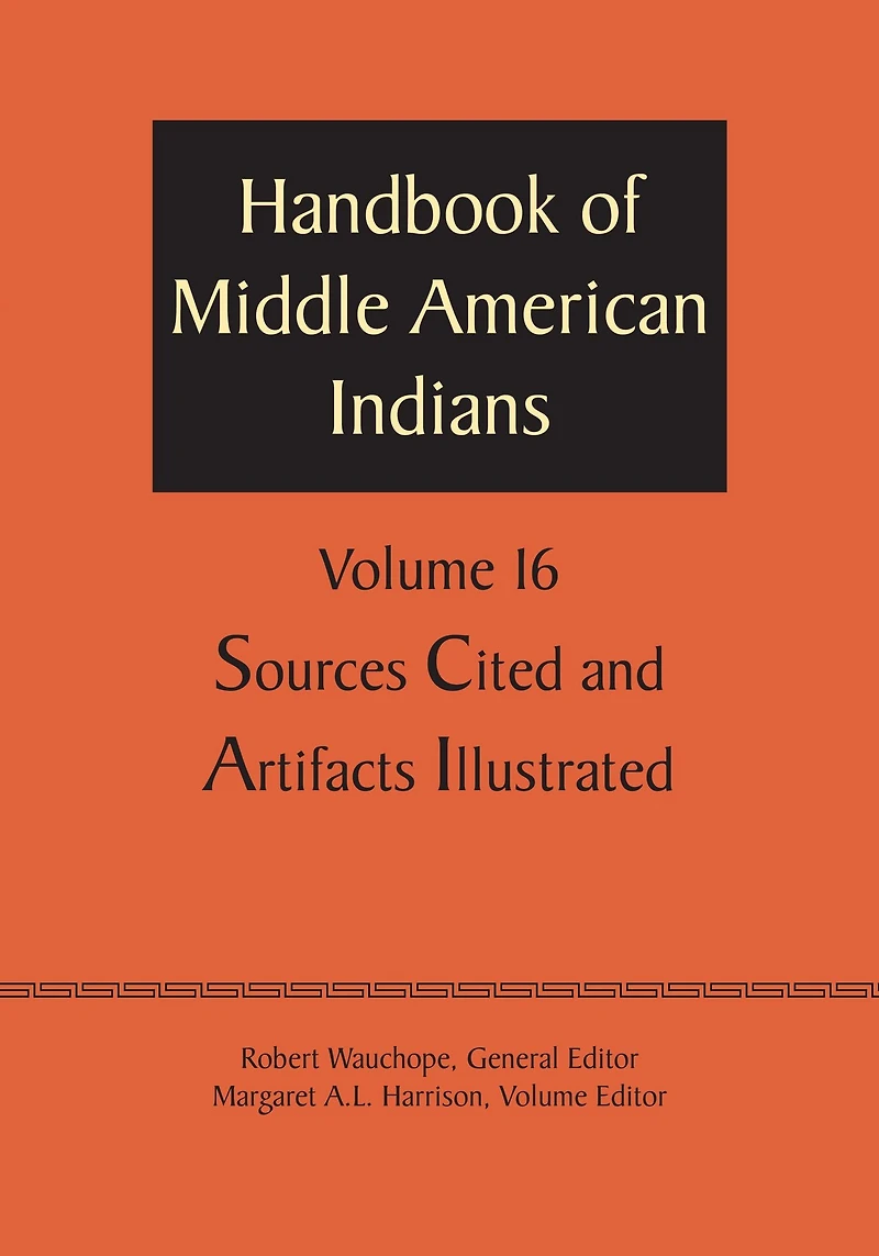Handbook of Middle American Indians, Volume 16: Sources Cited and Artifacts Illustrated