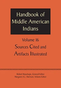 Handbook of Middle American Indians, Volume 16: Sources Cited and Artifacts Illustrated
