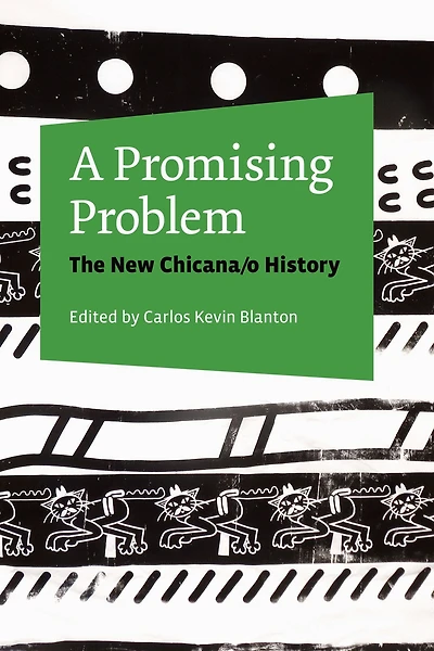A Promising Problem: The New Chicana/o History