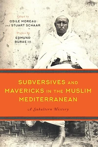 Subversives and Mavericks in the Muslim Mediterranean: A Subaltern History