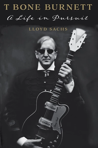 T Bone Burnett: A Life Pursuit