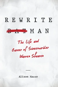 Rewrite Man: The Life and Career of Screenwriter Warren Skaaren