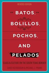 Batos, Bolillos, Pochos, and Pelados: Class Culture on the South Texas Border