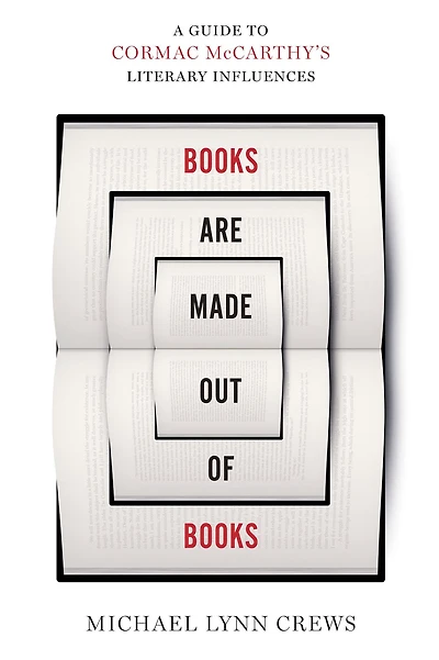 Books Are Made Out of Books: A Guide to Cormac McCarthy's Literary Influences