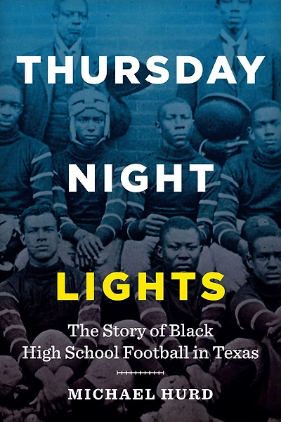Thursday Night Lights: The Story of Black High School Football Texas