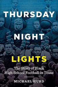 Thursday Night Lights: The Story of Black High School Football Texas
