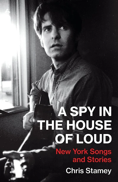 A Spy in the House of Loud: New York Songs and Stories