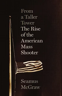 From a Taller Tower: the Rise of American Mass Shooter