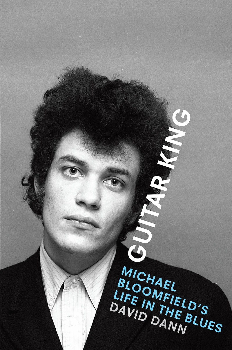 Guitar King: Michael Bloomfield's Life the Blues