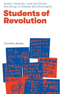 Students of Revolution: Youth, Protest, and Coalition Building in Somoza-Era Nicaragua