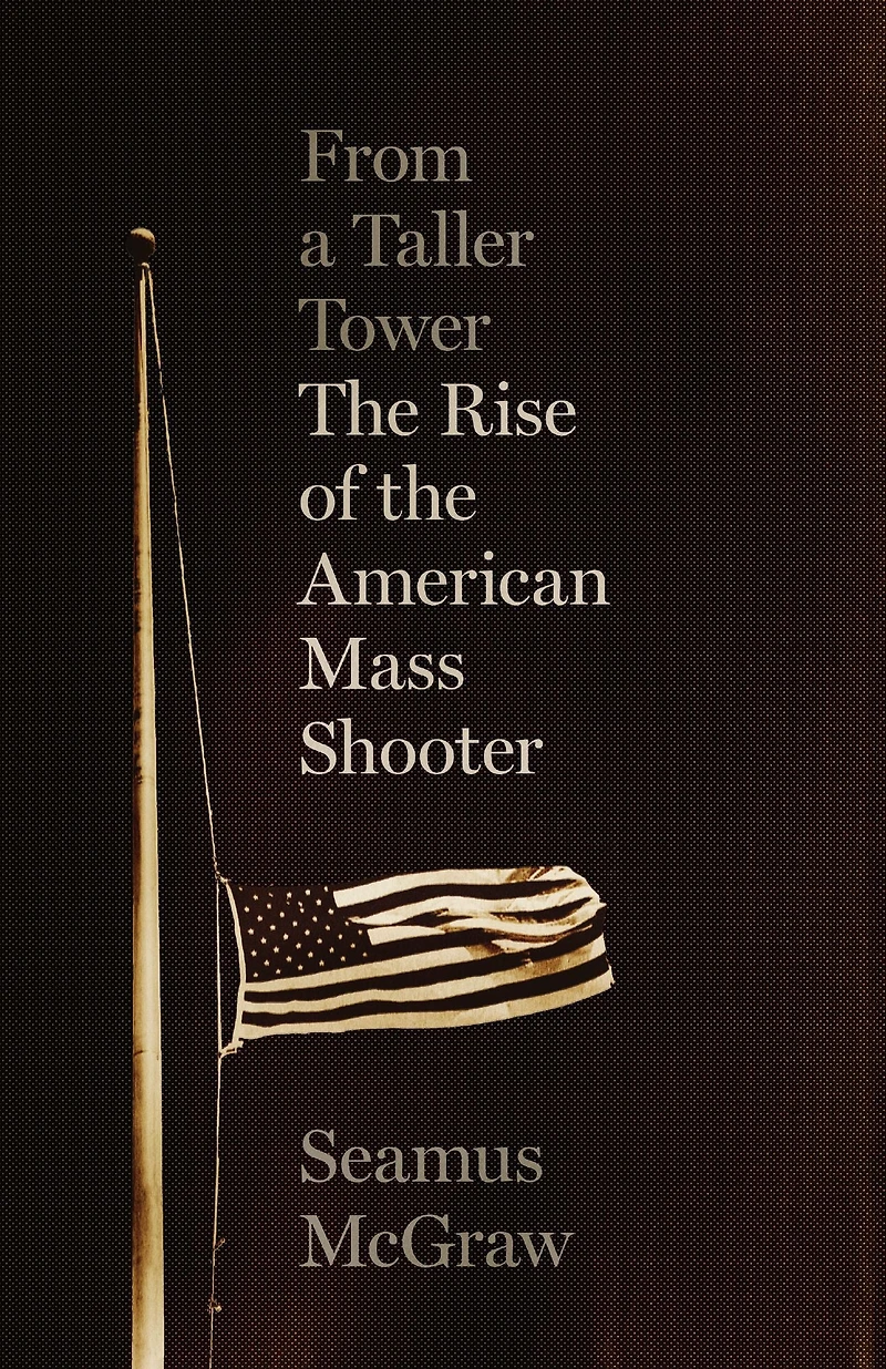 From a Taller Tower: the Rise of American Mass Shooter