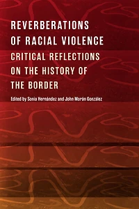 Reverberations of Racial Violence: Critical Reflections on the History of the Border