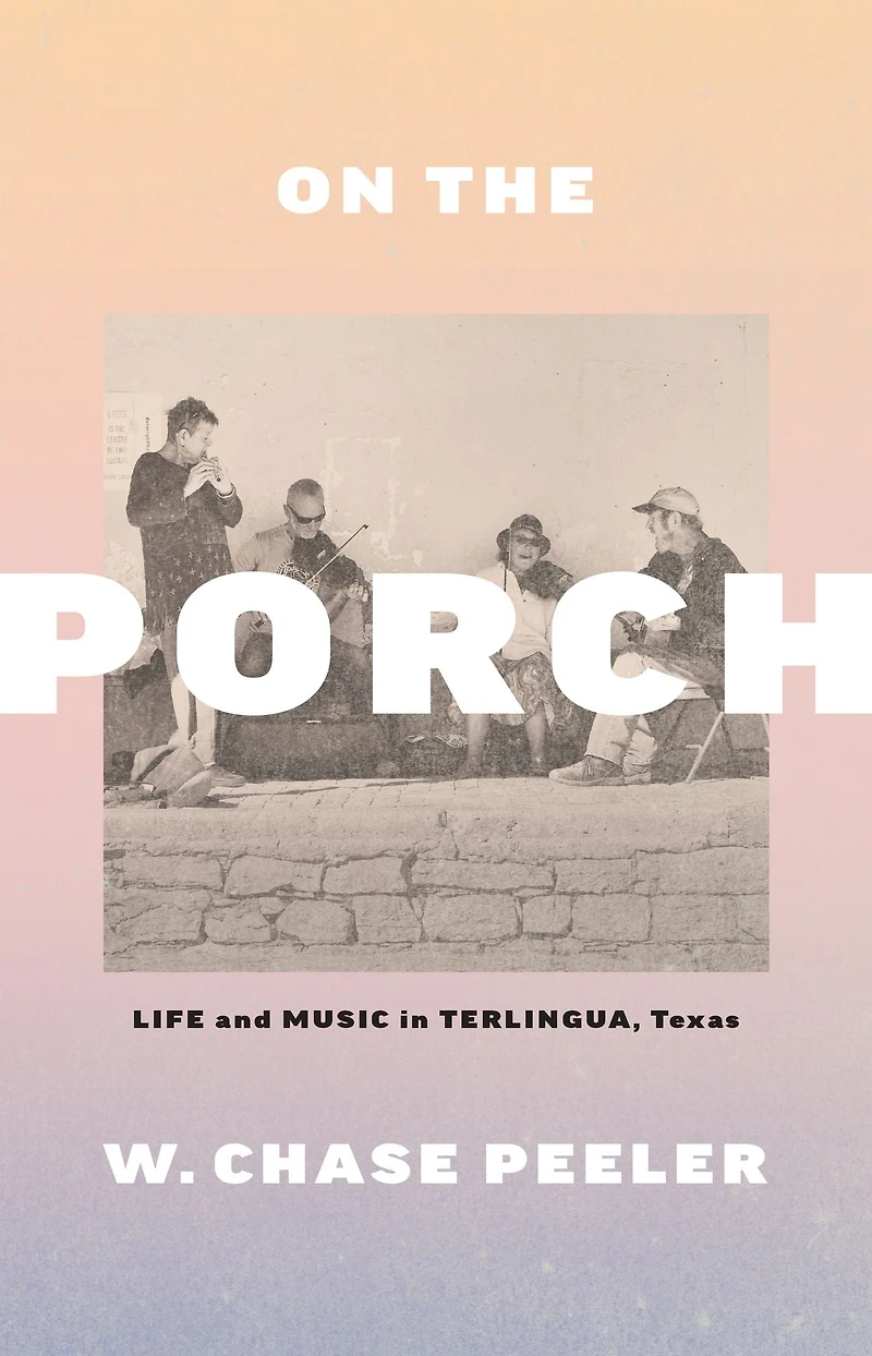 On the Porch: Life and Music Terlingua, Texas