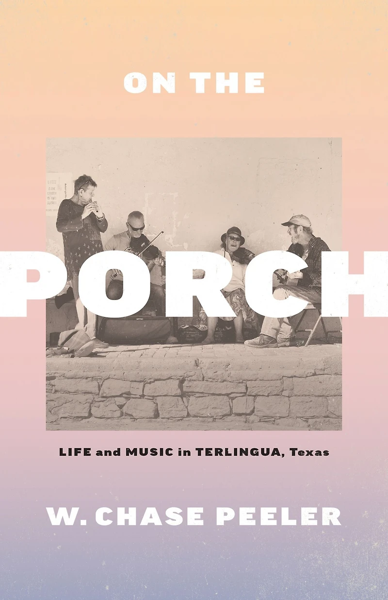 On the Porch: Life and Music Terlingua, Texas