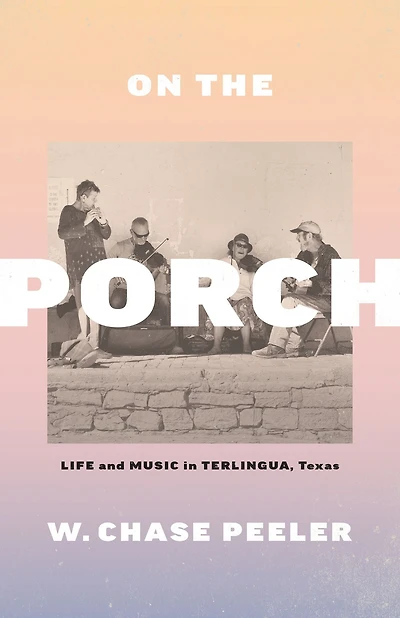On the Porch: Life and Music Terlingua, Texas