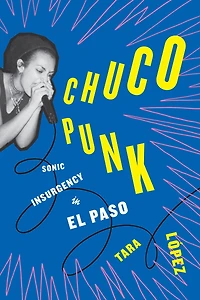 Chuco Punk: Sonic Insurgency El Paso