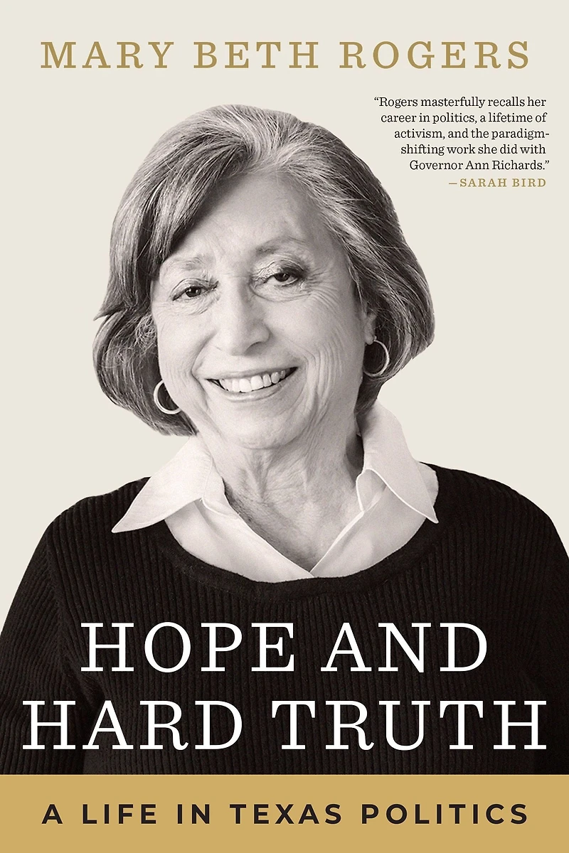 Hope and Hard Truth: A Life Texas Politics