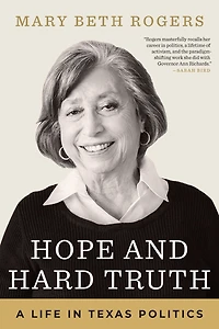 Hope and Hard Truth: A Life Texas Politics