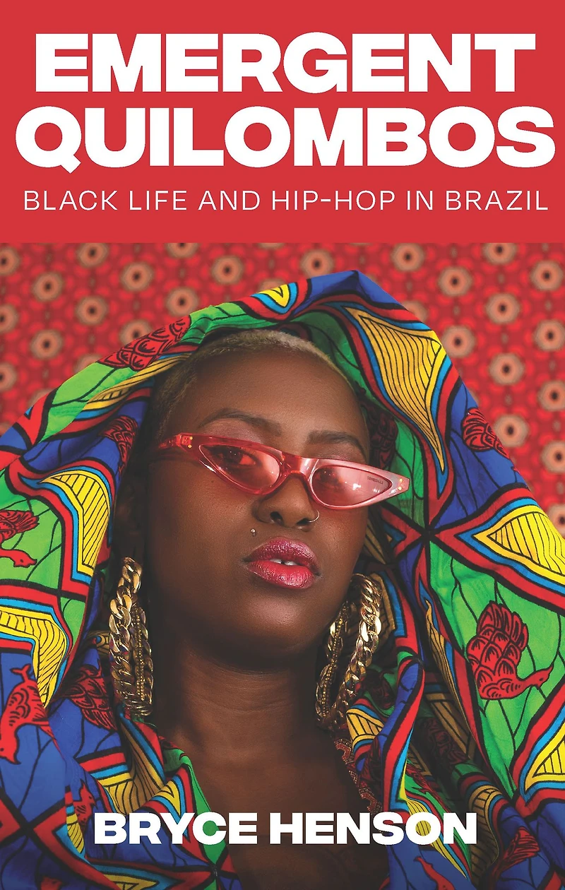 Emergent Quilombos: Black Life and Hip-Hop Brazil