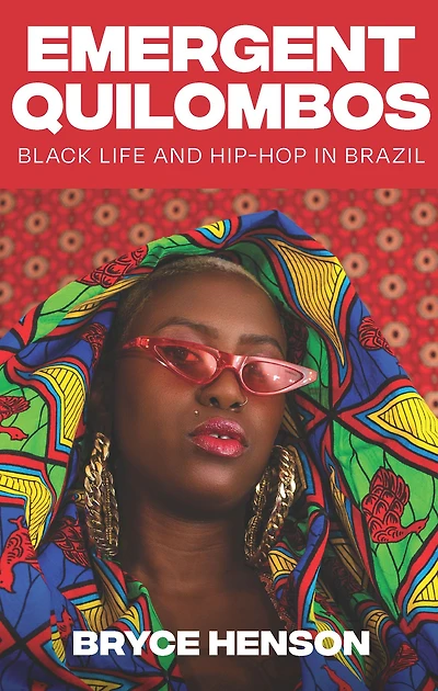 Emergent Quilombos: Black Life and Hip-Hop Brazil