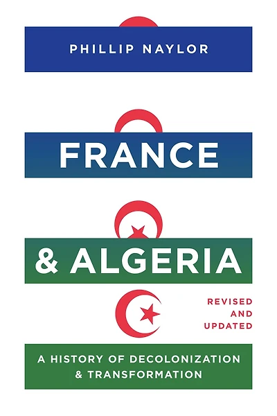 France and Algeria: A History of Decolonization Transformation