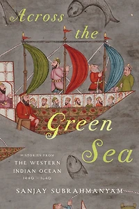 Across the Green Sea: Histories from the Western Indian Ocean, 1440-1640