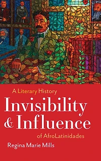 Invisibility and Influence: A Literary History of AfroLatinidades