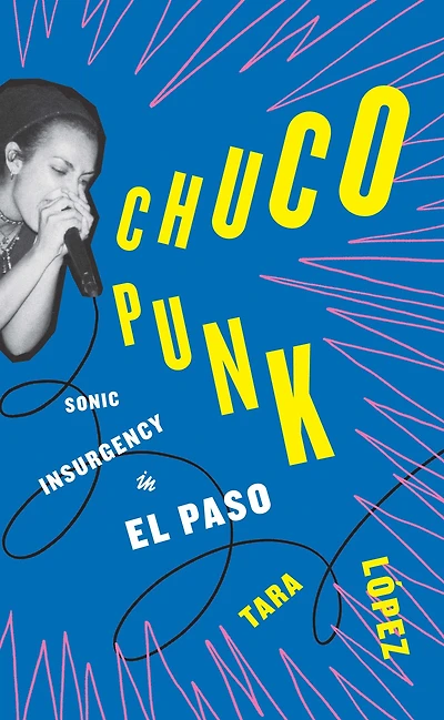 Chuco Punk: Sonic Insurgency El Paso