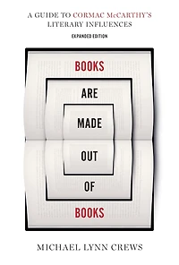 Books Are Made Out of Books: A Guide to Cormac McCarthy's Literary Influences