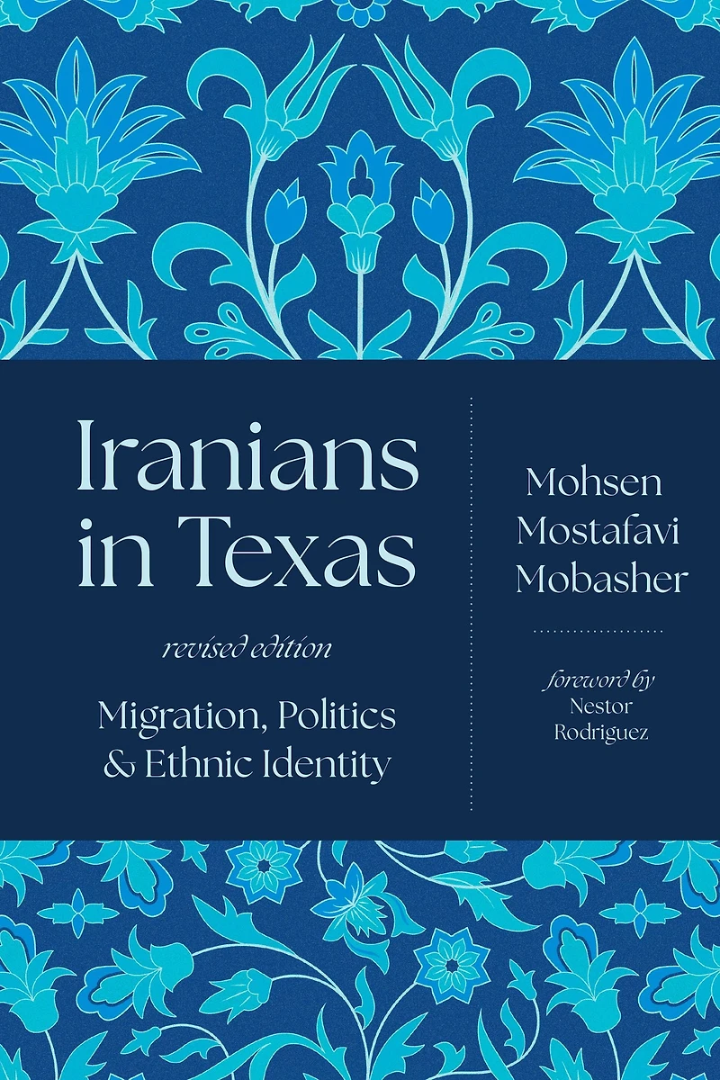 Iranians Texas: Migration, Politics, and Ethnic Identity