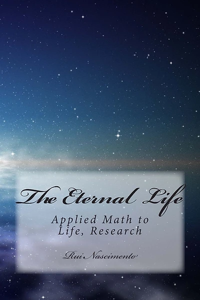 The Eternal Life: Applied Math to Life