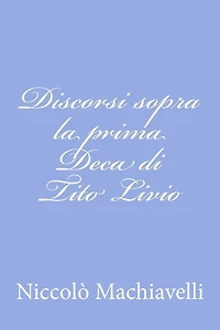Discorsi sopra la prima Deca di Tito Livio
